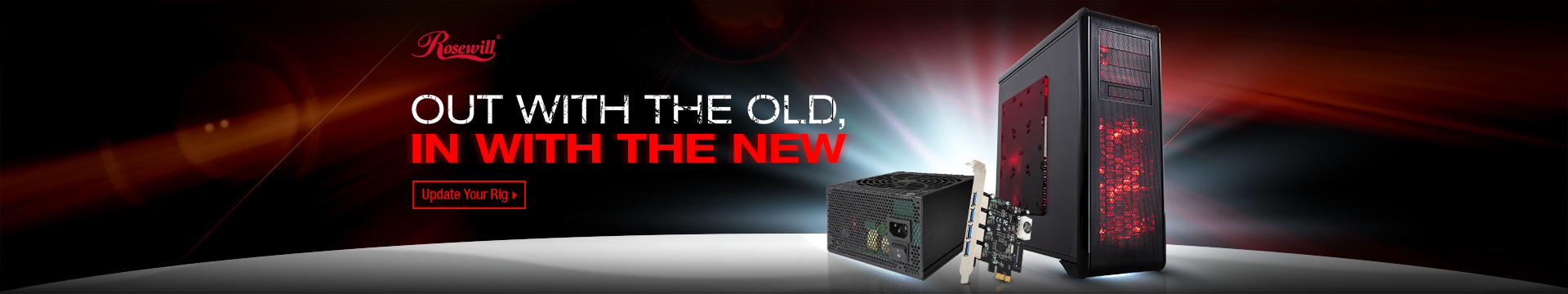 Rosewill out with the old, in with the new